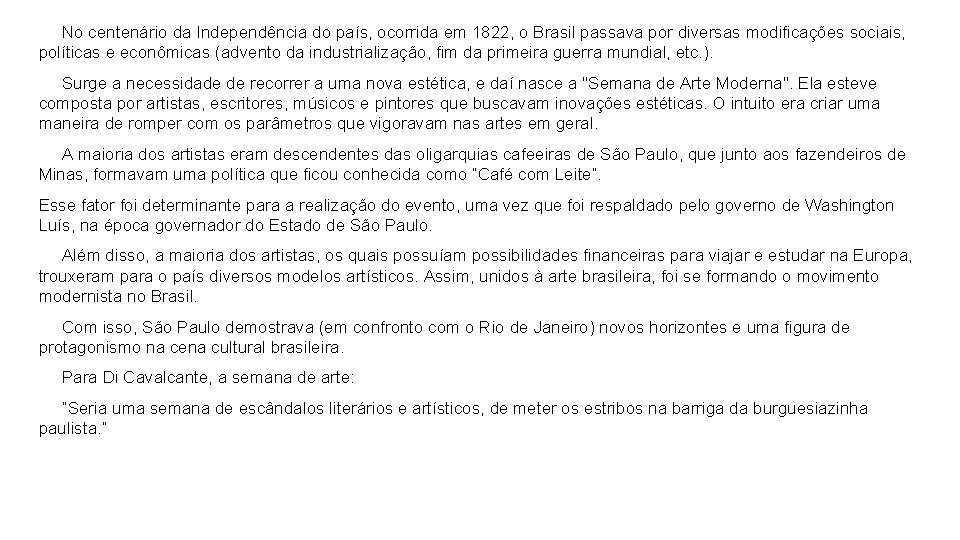  No centenário da Independência do país, ocorrida em 1822, o Brasil passava por