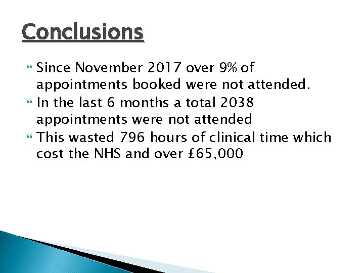 Conclusions Since November 2017 over 9% of appointments booked were not attended. In the Conclusions Since November 2017 over 9% of appointments booked were not attended. In the