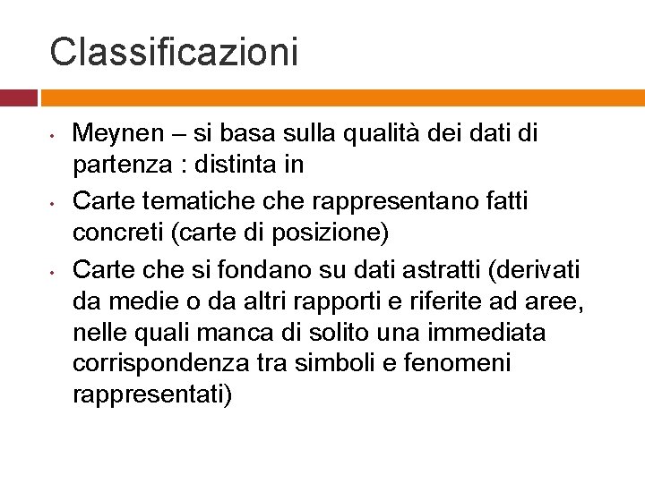 Classificazioni • • • Meynen – si basa sulla qualità dei dati di partenza