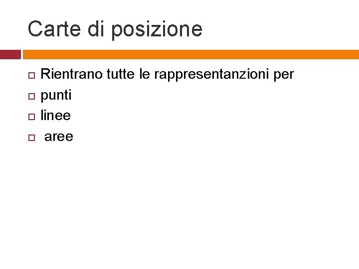 Carte di posizione Rientrano tutte le rappresentanzioni per punti linee aree 