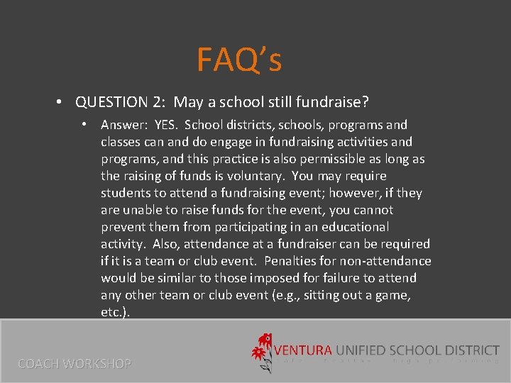 FAQ’s • QUESTION 2: May a school still fundraise? • Answer: YES. School districts,