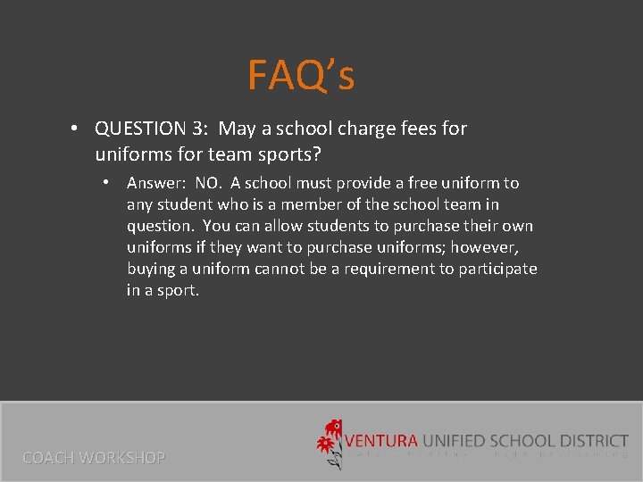 FAQ’s • QUESTION 3: May a school charge fees for uniforms for team sports?