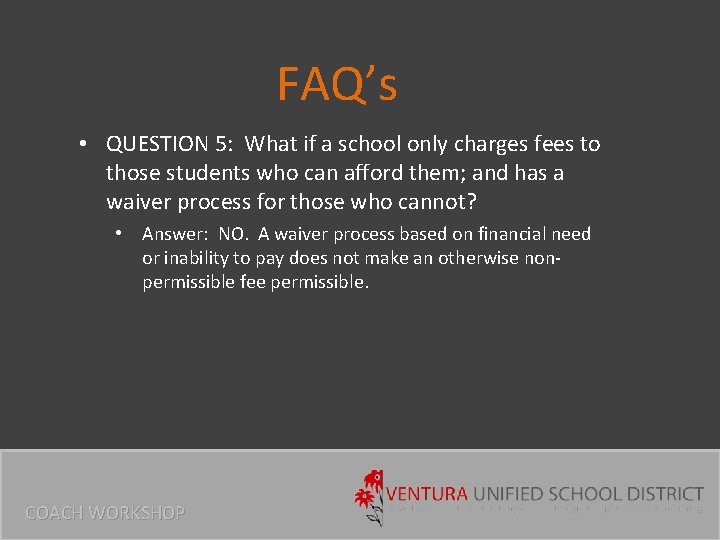 FAQ’s • QUESTION 5: What if a school only charges fees to those students