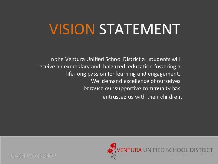 VISION STATEMENT In the Ventura Unified School District all students will receive an exemplary