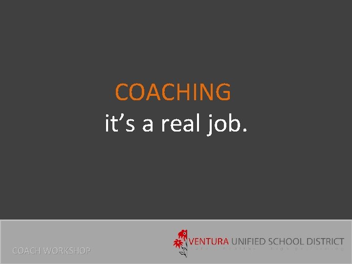 COACHING it’s a real job. COACH WORKSHOP 