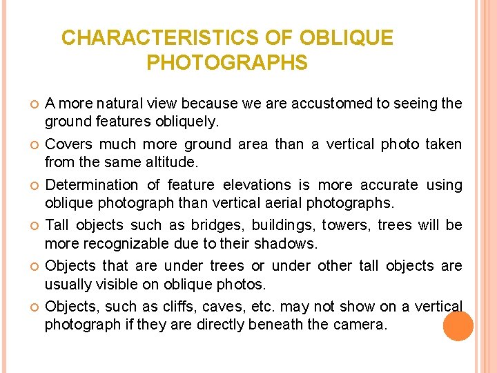 CHARACTERISTICS OF OBLIQUE PHOTOGRAPHS A more natural view because we are accustomed to seeing
