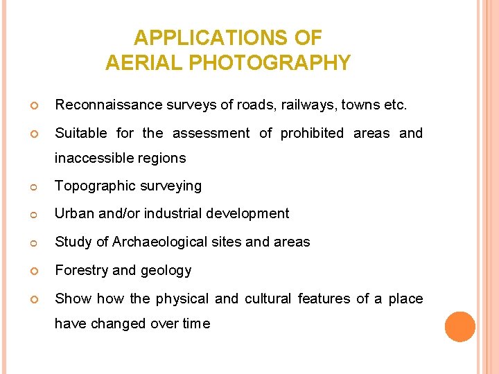 APPLICATIONS OF AERIAL PHOTOGRAPHY Reconnaissance surveys of roads, railways, towns etc. Suitable for the