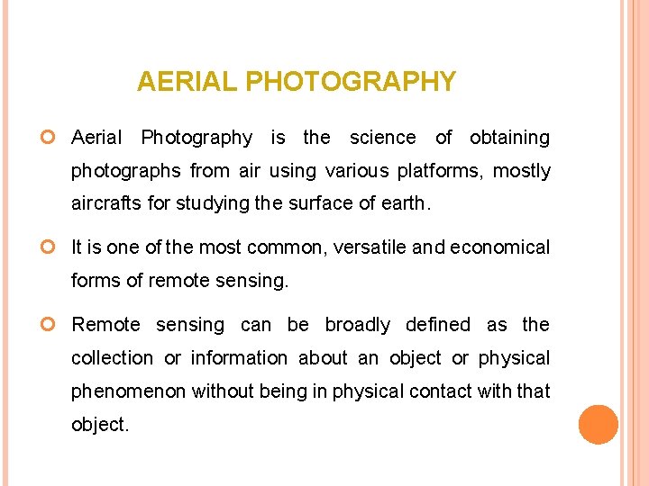 AERIAL PHOTOGRAPHY Aerial Photography is the science of obtaining photographs from air using various