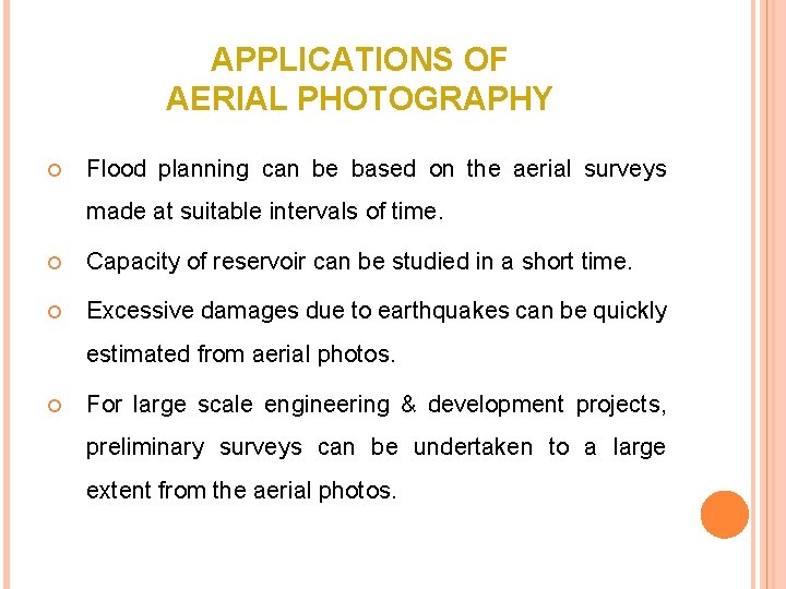 APPLICATIONS OF AERIAL PHOTOGRAPHY Flood planning can be based on the aerial surveys made