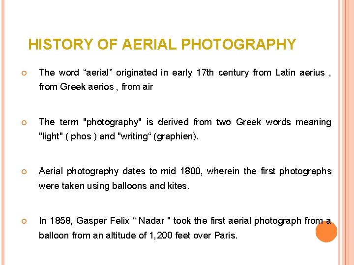 HISTORY OF AERIAL PHOTOGRAPHY The word “aerial” originated in early 17 th century from