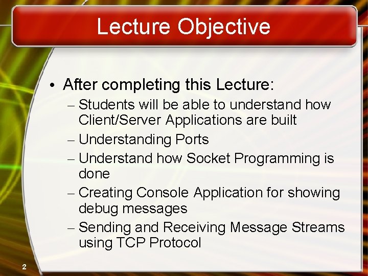 Lecture Objective • After completing this Lecture: – Students will be able to understand