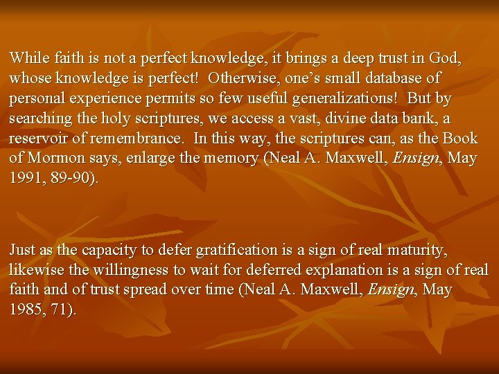 While faith is not a perfect knowledge, it brings a deep trust in God, While faith is not a perfect knowledge, it brings a deep trust in God,