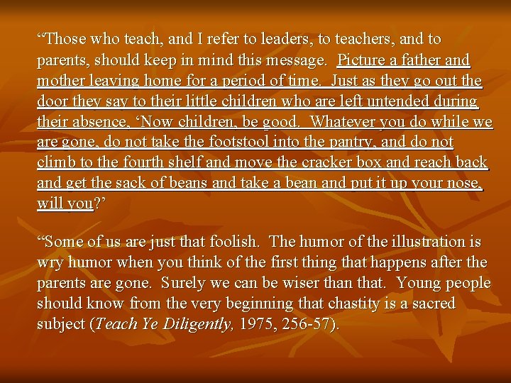“Those who teach, and I refer to leaders, to teachers, and to parents, should “Those who teach, and I refer to leaders, to teachers, and to parents, should