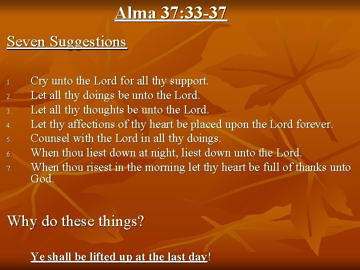 Alma 37: 33 -37 Seven Suggestions 1. 2. 3. 4. 5. 6. 7. Cry Alma 37: 33 -37 Seven Suggestions 1. 2. 3. 4. 5. 6. 7. Cry