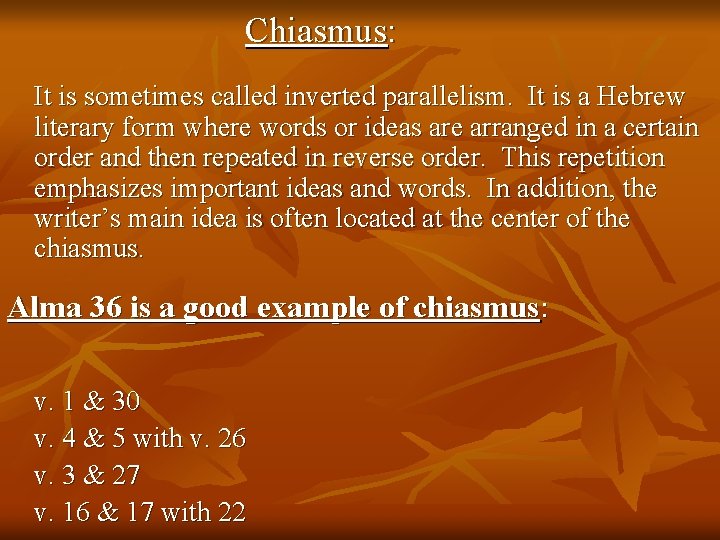 Chiasmus: It is sometimes called inverted parallelism. It is a Hebrew literary form where Chiasmus: It is sometimes called inverted parallelism. It is a Hebrew literary form where