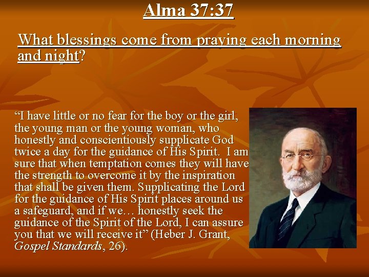 Alma 37: 37 What blessings come from praying each morning and night? “I have Alma 37: 37 What blessings come from praying each morning and night? “I have