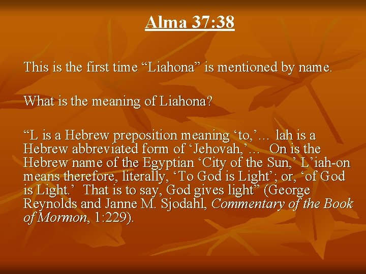 Alma 37: 38 This is the first time “Liahona” is mentioned by name. What Alma 37: 38 This is the first time “Liahona” is mentioned by name. What