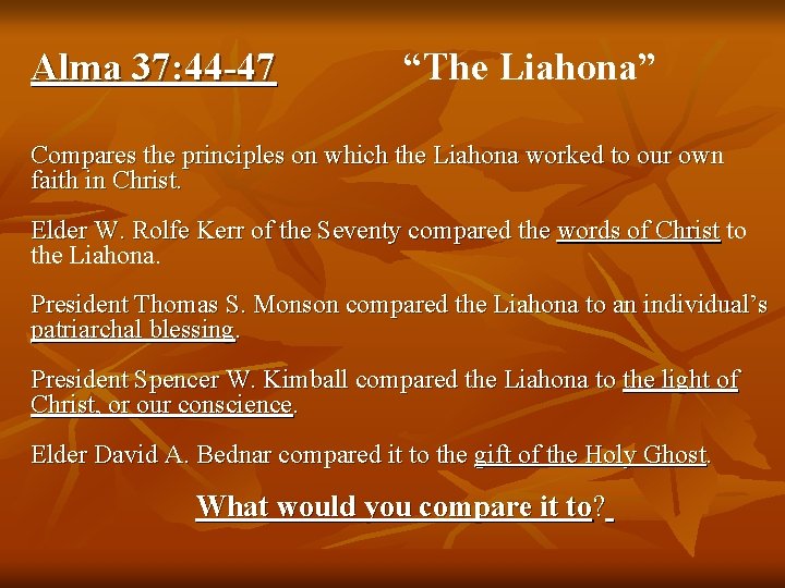 Alma 37: 44 -47 “The Liahona” Compares the principles on which the Liahona worked Alma 37: 44 -47 “The Liahona” Compares the principles on which the Liahona worked