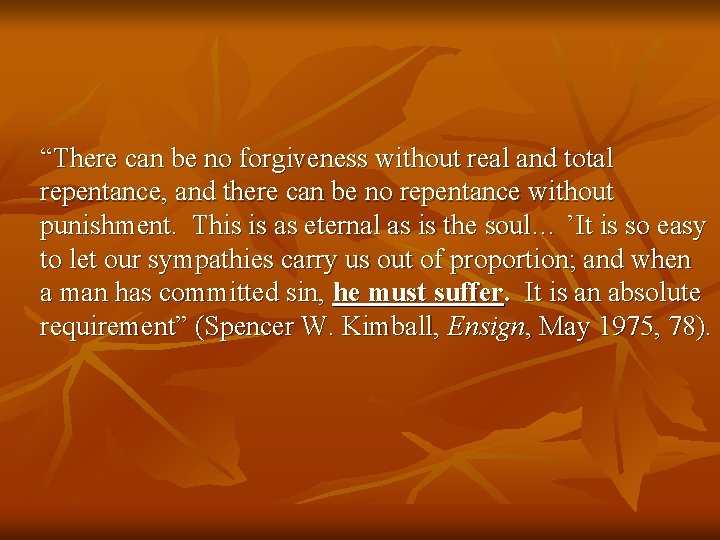 “There can be no forgiveness without real and total repentance, and there can be “There can be no forgiveness without real and total repentance, and there can be