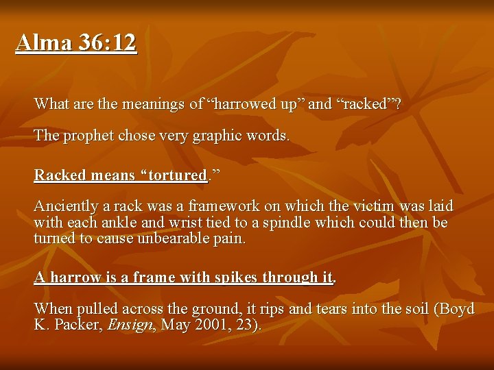 Alma 36: 12 What are the meanings of “harrowed up” and “racked”? The prophet Alma 36: 12 What are the meanings of “harrowed up” and “racked”? The prophet