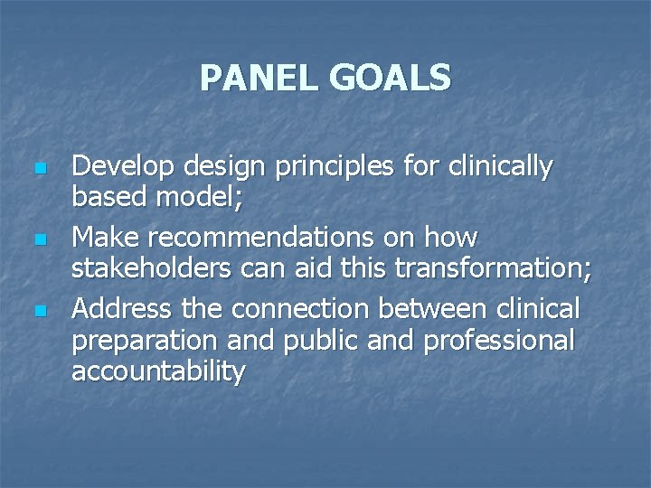 PANEL GOALS n n n Develop design principles for clinically based model; Make recommendations