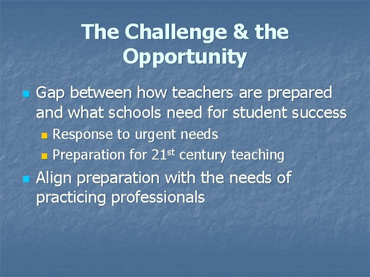 The Challenge & the Opportunity n Gap between how teachers are prepared and what