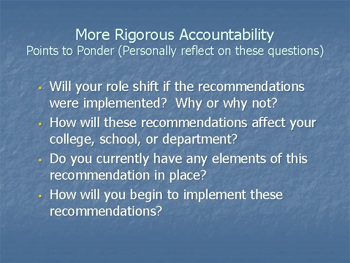 More Rigorous Accountability Points to Ponder (Personally reflect on these questions) • • Will