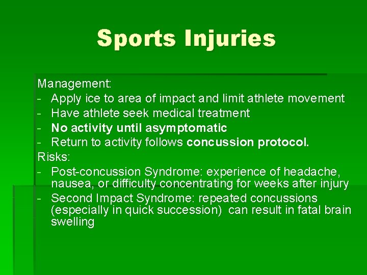 Sports Injuries Management: - Apply ice to area of impact and limit athlete movement