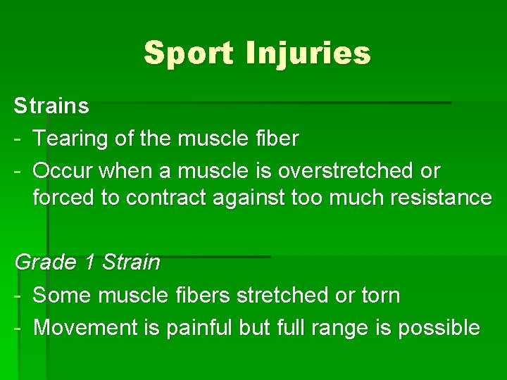 Sport Injuries Strains - Tearing of the muscle fiber - Occur when a muscle