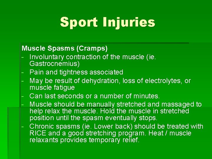 Sport Injuries Muscle Spasms (Cramps) - Involuntary contraction of the muscle (ie. Gastrocnemius) -