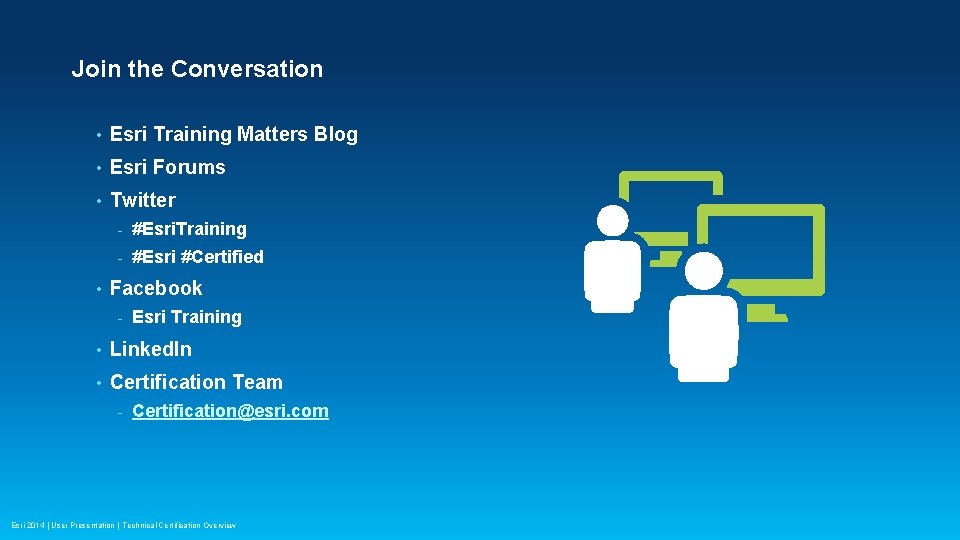 Join the Conversation • Esri Training Matters Blog • Esri Forums • Twitter •