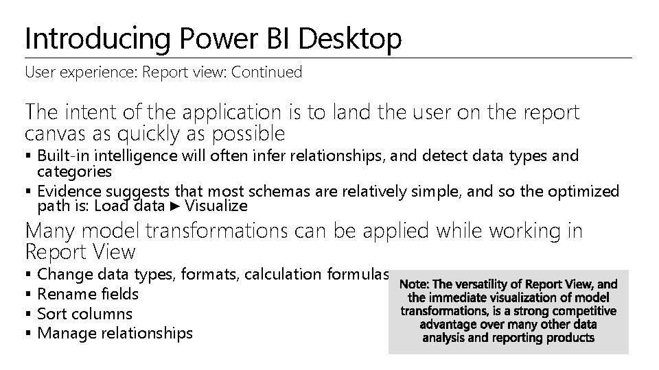 Introducing Power BI Desktop User experience: Report view: Continued The intent of the application