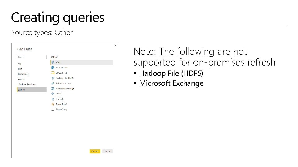 Creating queries Source types: Other Note: The following are not supported for on-premises refresh