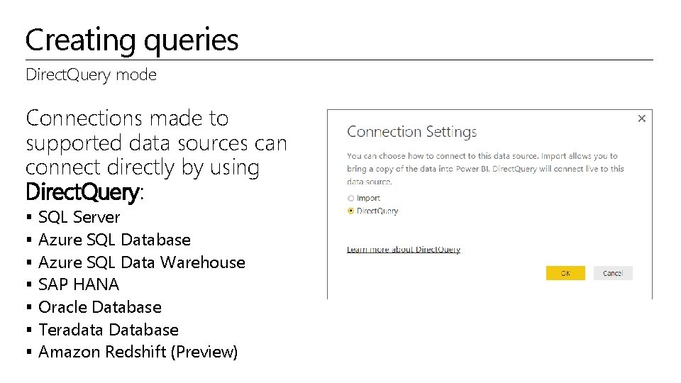 Creating queries Direct. Query mode Connections made to supported data sources can connect directly