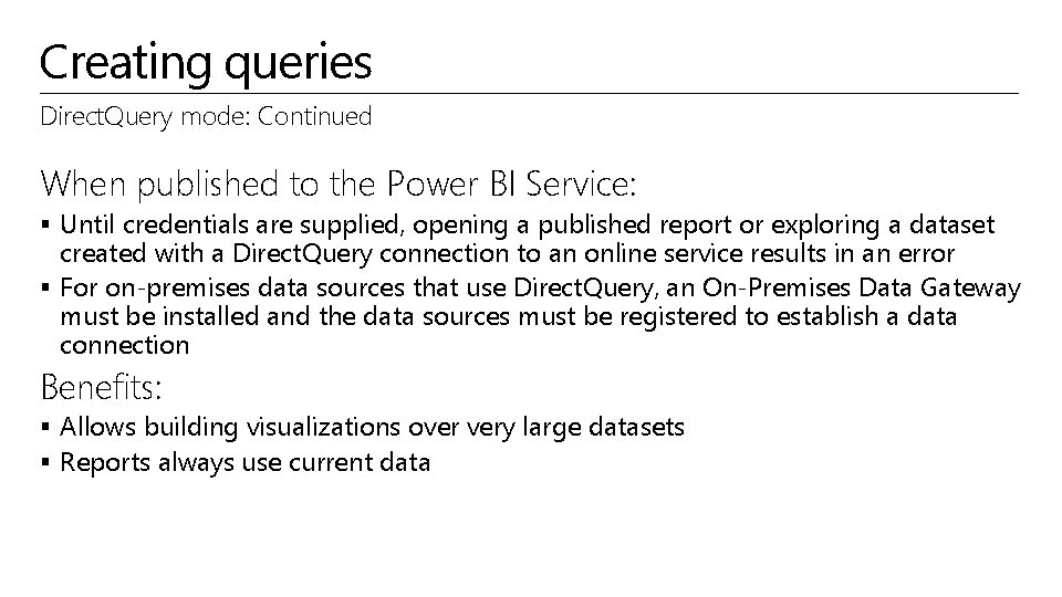 Creating queries Direct. Query mode: Continued When published to the Power BI Service: §