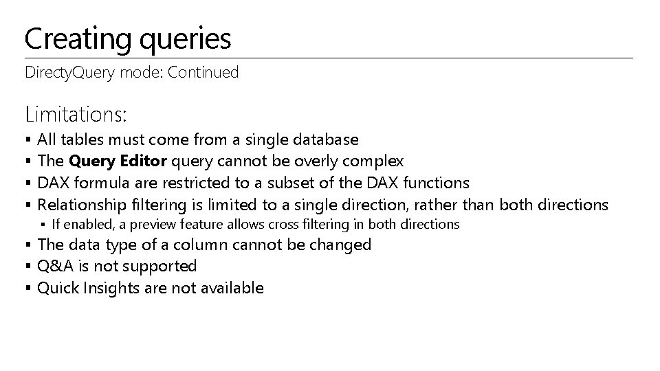 Creating queries Directy. Query mode: Continued Limitations: § § All tables must come from