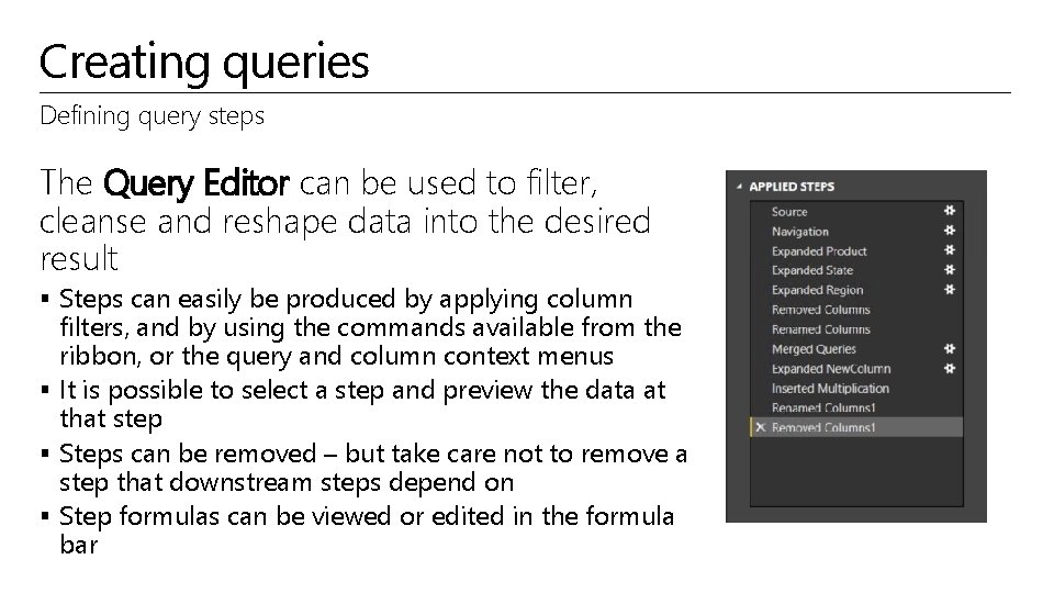 Creating queries Defining query steps The Query Editor can be used to filter, cleanse