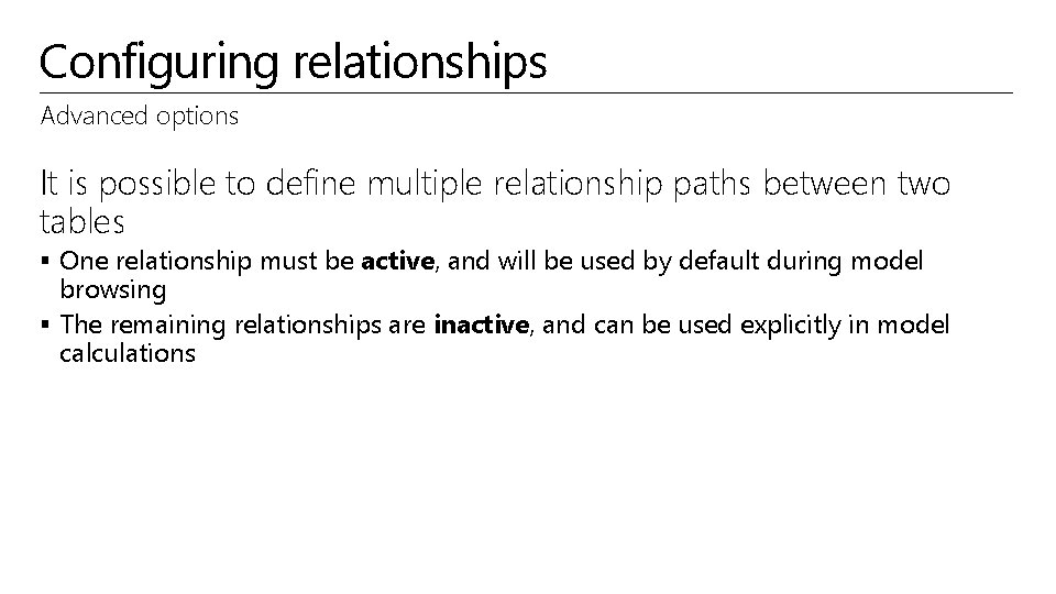 Configuring relationships Advanced options It is possible to define multiple relationship paths between two