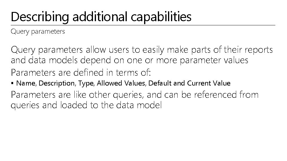Describing additional capabilities Query parameters allow users to easily make parts of their reports