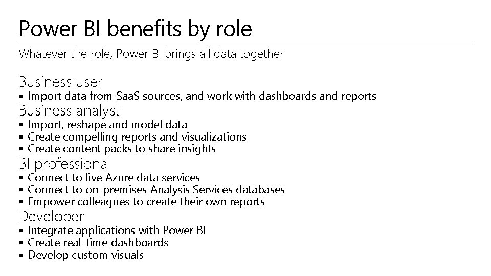 Power BI benefits by role Whatever the role, Power BI brings all data together