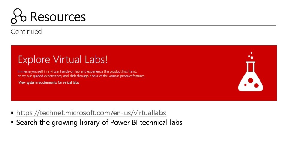 Resources Continued § https: //technet. microsoft. com/en-us/virtuallabs § Search the growing library of Power