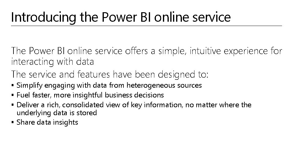 Introducing the Power BI online service The Power BI online service offers a simple,