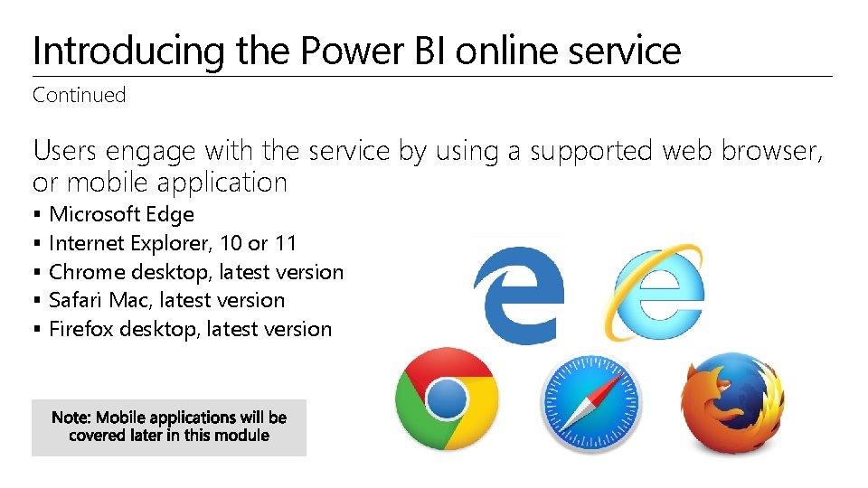 Introducing the Power BI online service Continued Users engage with the service by using