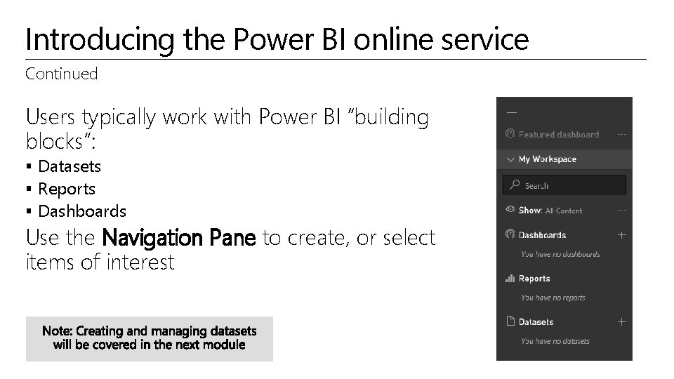 Introducing the Power BI online service Continued Users typically work with Power BI “building