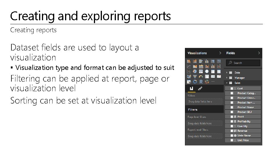 Creating and exploring reports Creating reports Dataset fields are used to layout a visualization