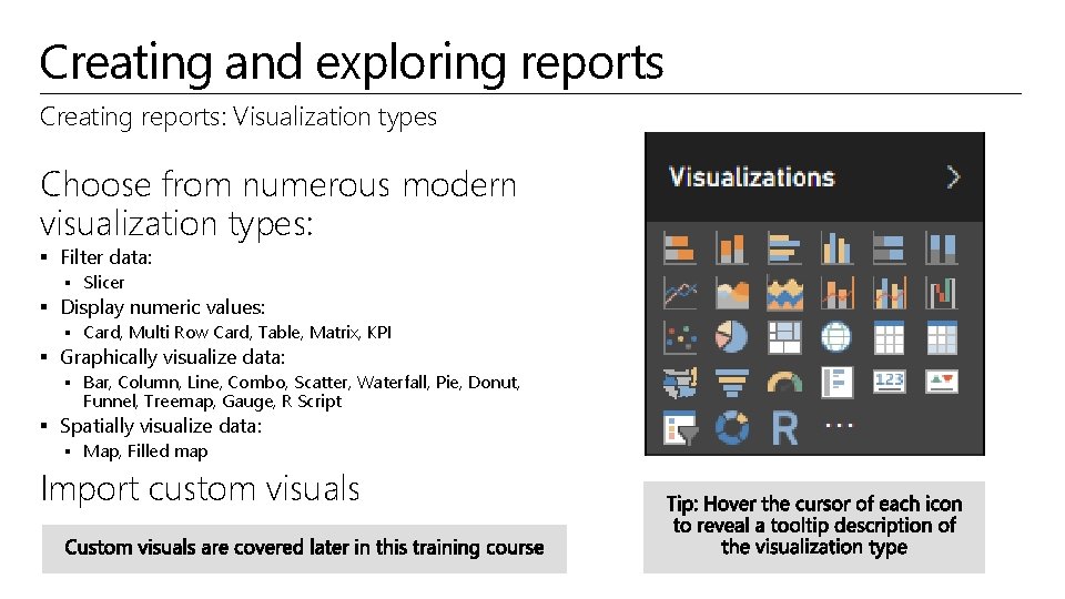 Creating and exploring reports Creating reports: Visualization types Choose from numerous modern visualization types: