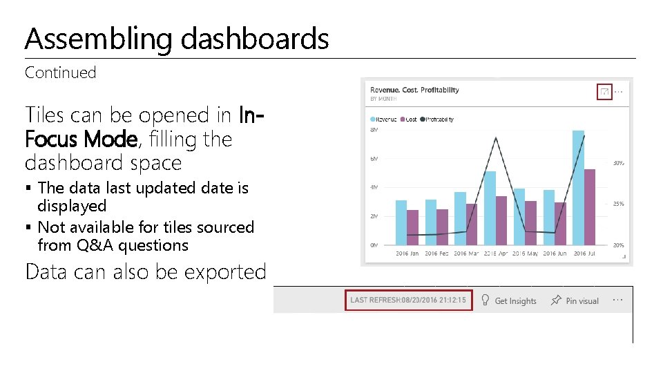 Assembling dashboards Continued Tiles can be opened in In. Focus Mode, filling the dashboard