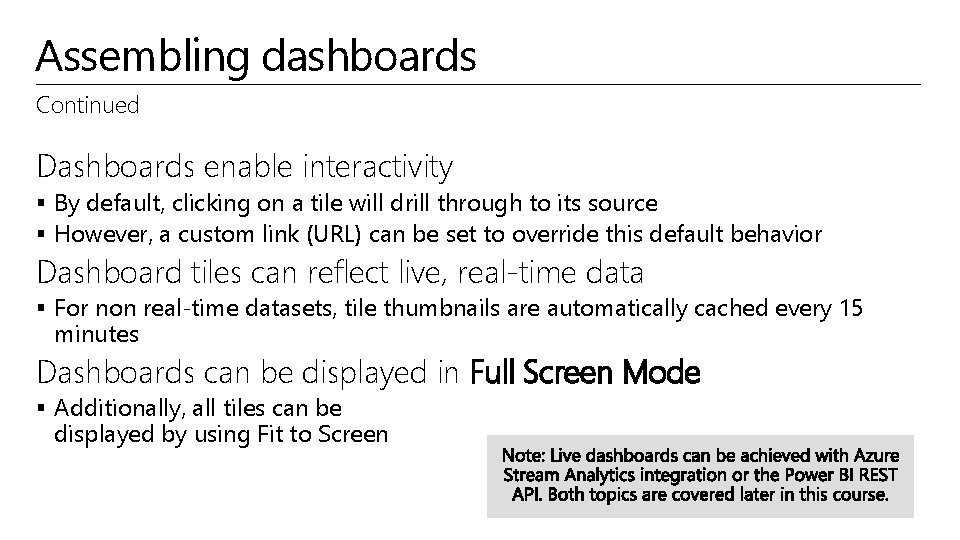Assembling dashboards Continued Dashboards enable interactivity § By default, clicking on a tile will