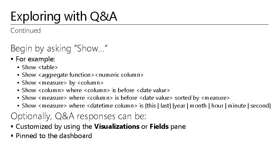 Exploring with Q&A Continued Begin by asking “Show…” § For example: § § §