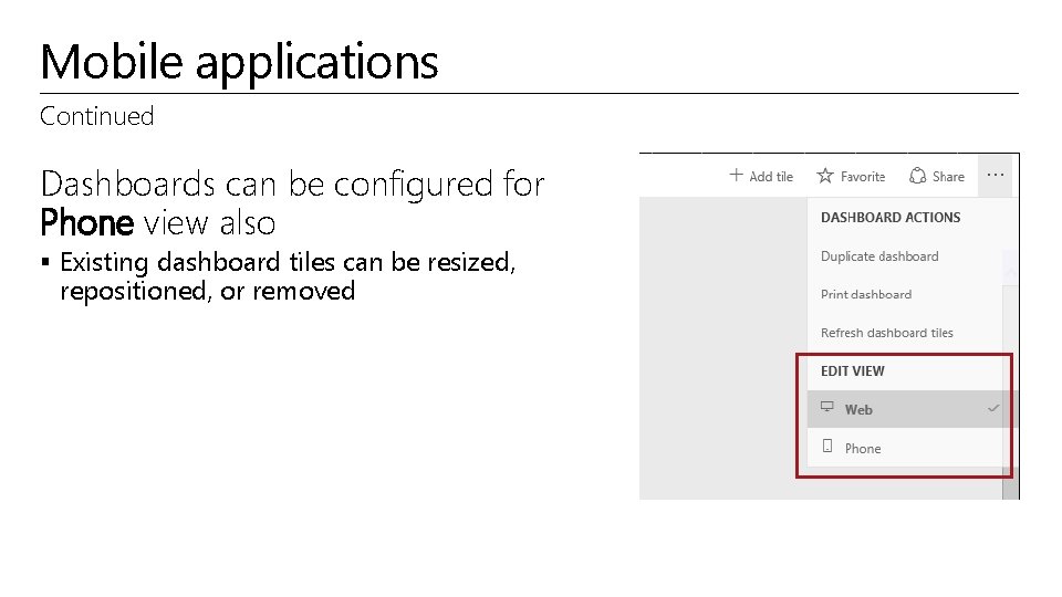 Mobile applications Continued Dashboards can be configured for Phone view also § Existing dashboard